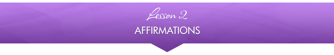 Lesson 2 — Affirmations