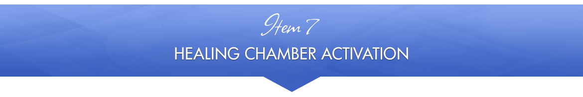 Item 7: Healing Chamber Activation