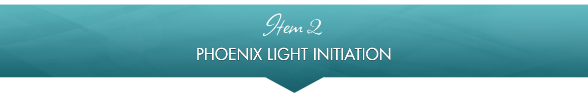 Item 2: Phoenix Light Initiation