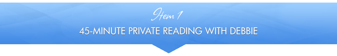 Item 1: 45-Minute Private Reading with Debbie