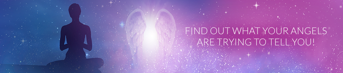 Find Out What Your Angels Are Trying to Tell You!