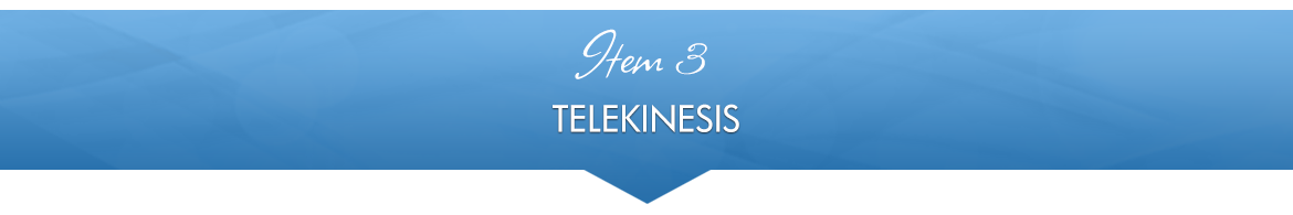Item 3: Telekinesis