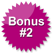 You Will Also Receive these Bonuses: