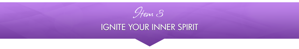 Item 3: Ignite Your Inner Spirit