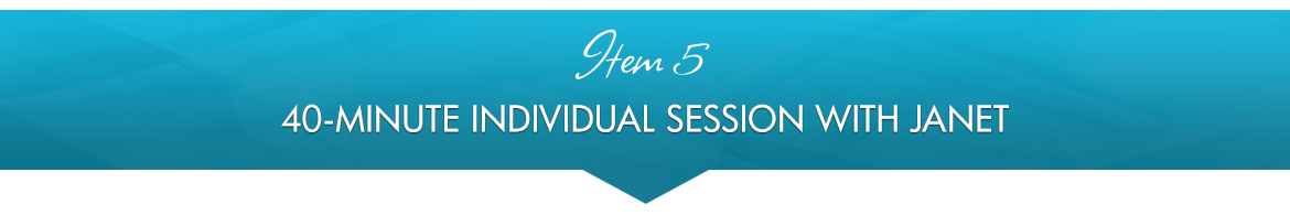 Item 5: 40-Minute Individual Session with Janet