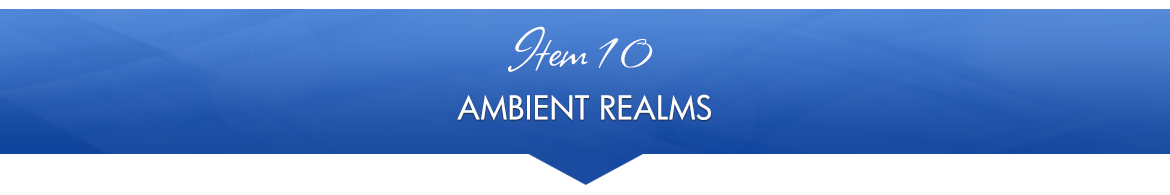 Item 10: Ambient Realms