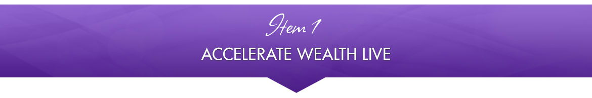 Item 1: Accelerate Wealth LIVE