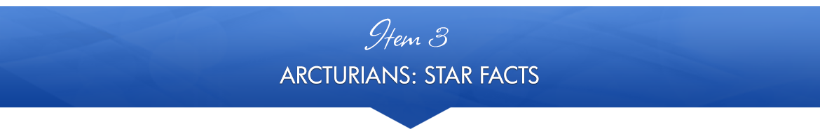 Item 3: Arcturians: Star Facts