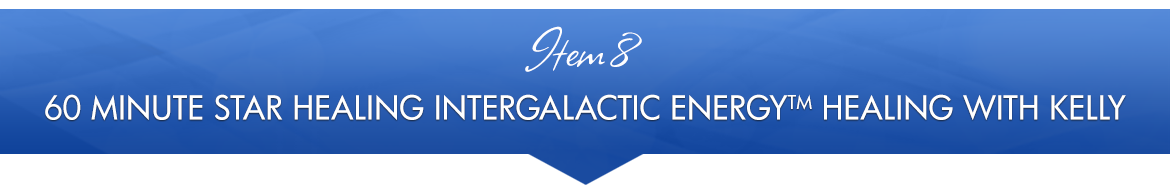 Item 8: 60-Minute Star Healing Intergalactic Energy™ Healing with Kelly