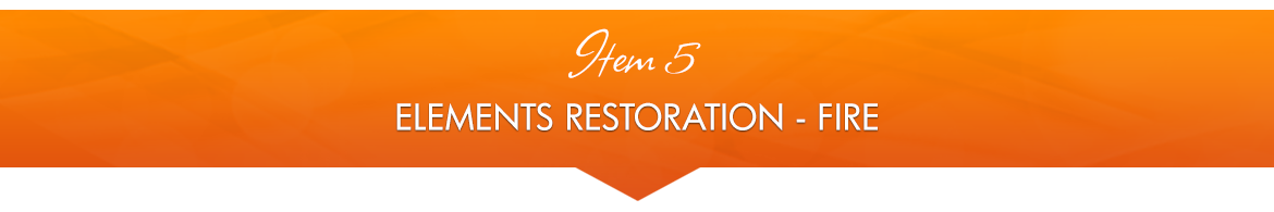 Item 5: Elements Restoration — Fire