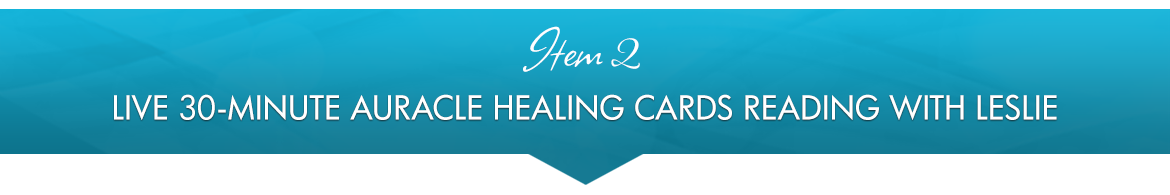 Item 2: Live 30-Minute Auracle Healing Cards Reading with Leslie