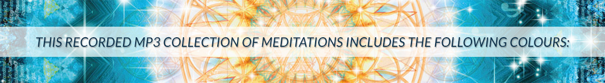 This recorded MP3 collection of meditations includes the following Colours: