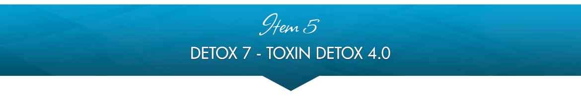 Item 5: Detox 7 — Toxin Detox 4.0