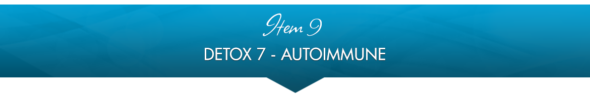 Item 9: Detox 7 — Autoimmune Basics