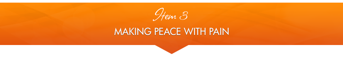 Item 3: Making Peace with Pain
