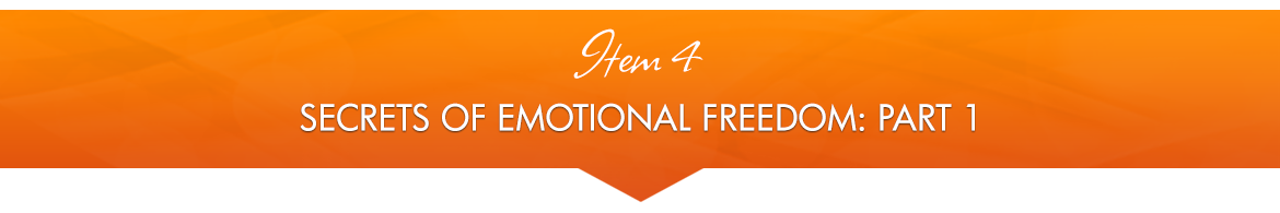 Item 4: Secrets of Emotional Freedom, Part 1