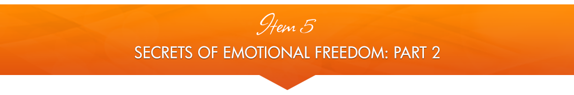 Item 5: Secrets of Emotional Freedom, Part 2