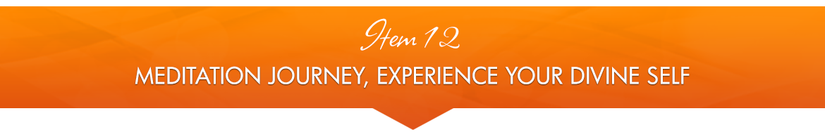 Item 12: Meditation Journey, Experience Your Divine Self