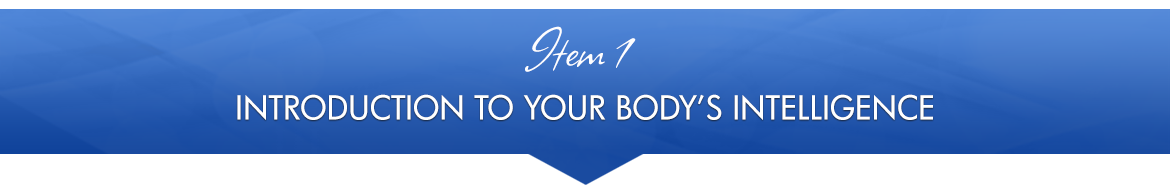Item 1: Introduction to Your Body's Intelligence