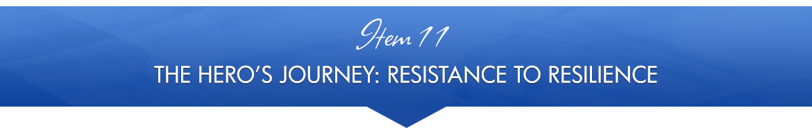 Item 11: The Hero's Journey: Resistance to Resilience