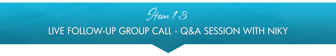 Item 13: LIVE Follow-Up GROUP CALL — Q&A Session With Niky