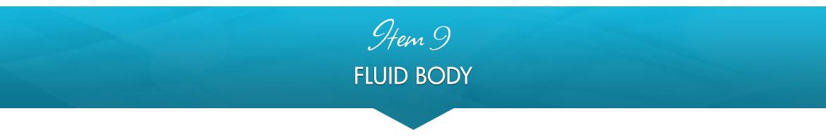 Item 9: Fluid Body