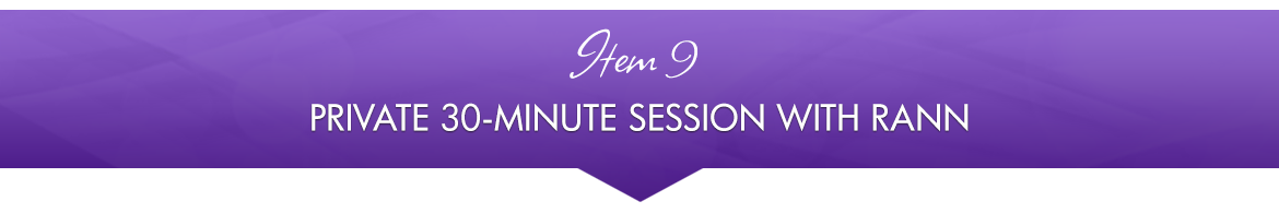 Item 9: Private 30-minute Session with Rann