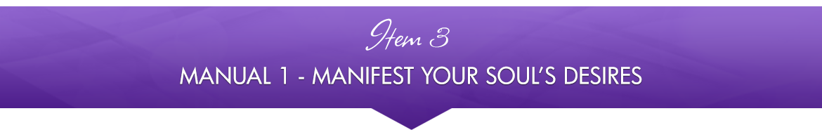 Item 3: Manual 1 — Manifest Your Soul's Desires