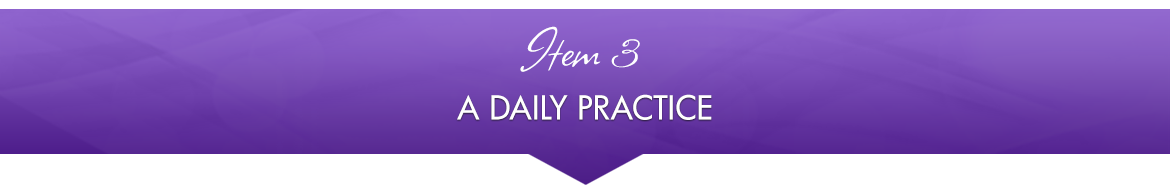 Item 3: A Daily Practice
