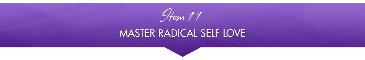 Item 11: Master Radical Self Love