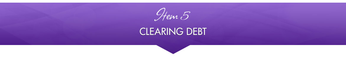 Item 5: Clearing Debt