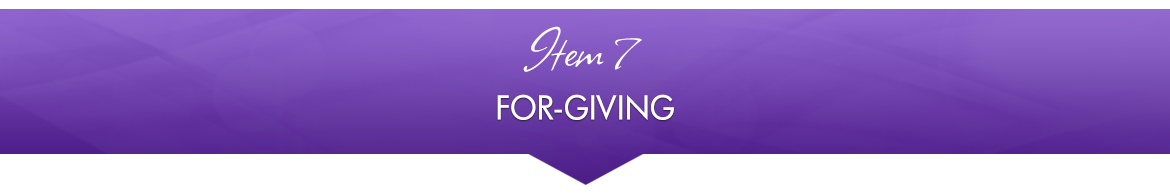 Item 7: For-Giving