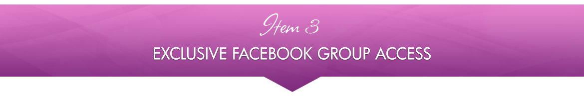 Item 3: Exclusive Facebook Group Access