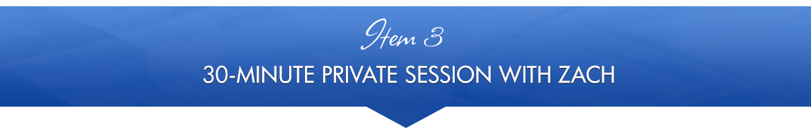 Item 3: 30-Minute Private Session with Zach