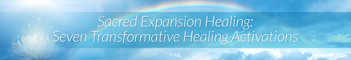 Sacred Expansion Healing: Seven Transformative Healing Activations