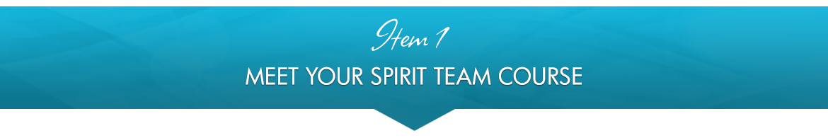 Item 1: Meet Your Spirit Team Course