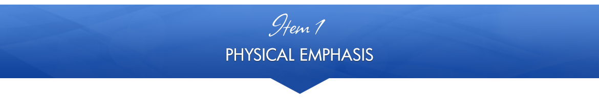 Item 1: Physical Emphasis