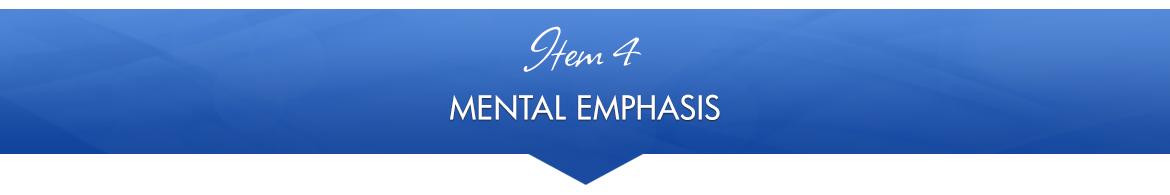 Item 4: Mental Emphasis