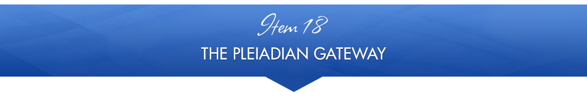 Item 18: The Pleiadian Gateway