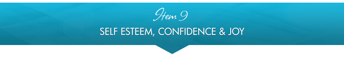 Item 9: Self Esteem, Confidence & Joy