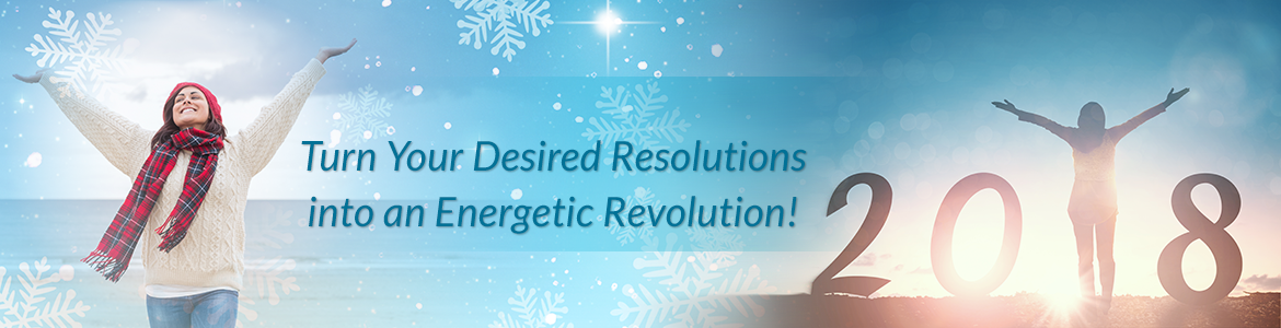 Turn Your Desired Resolutions into an Energetic Revolution!