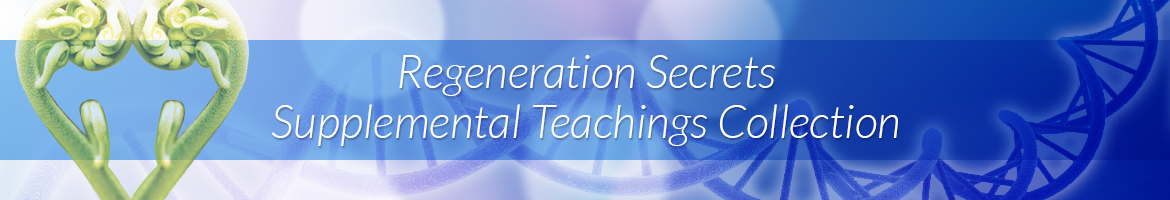 Regeneration Secrets Supplemental Teachings Collection