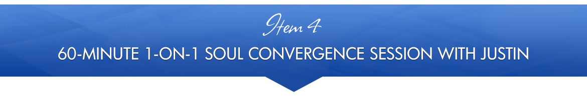 Item 4: 60-Minute 1-on-1 Soul Convergence Session with Justin