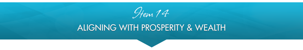 Item 14: Aligning with Prosperity & Wealth
