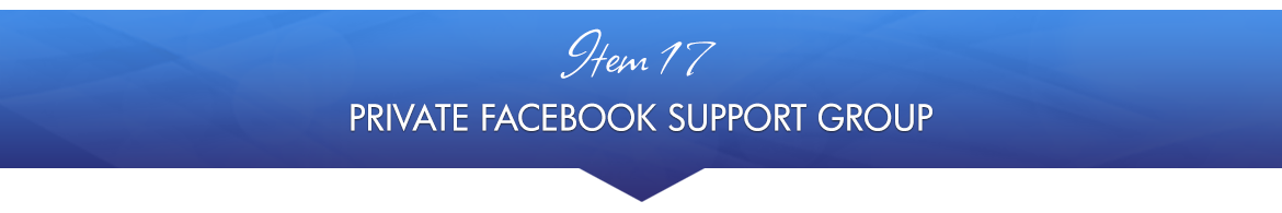 Item 17: Private FaceBook Support Group