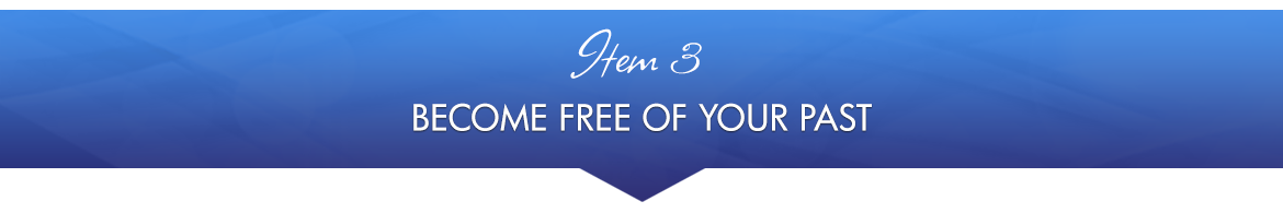 Item 3: Become Free of Your Past: the Ultimate Cleanse