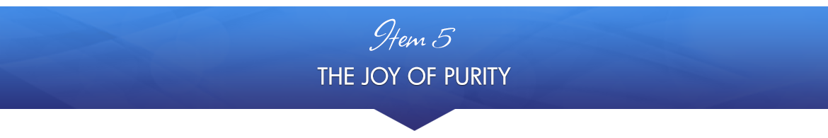 Item 5: The Joy of Purity