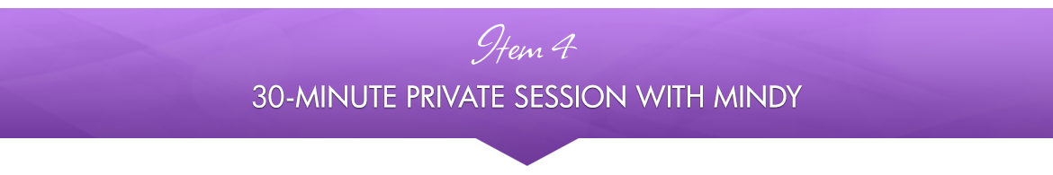 Item 4: 30-Minute Private Session with Mindy