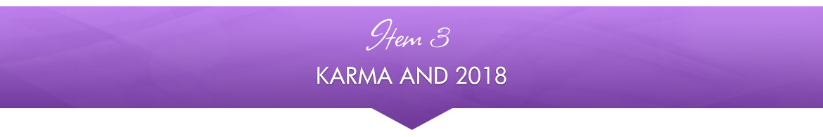 Item 3: Karma and 2018 Meditation