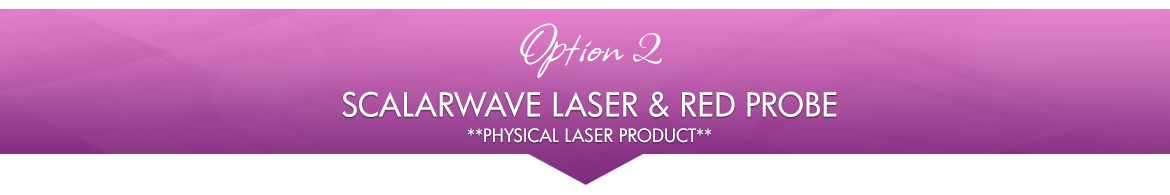 Option 2: ScalarWave Laser and Red Probe